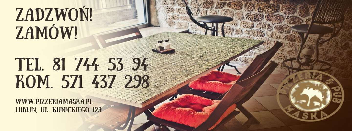 Zadzwoń i zamów: 81 744 53 94 lub 571 437 298. Lublin, Kunickiego 129.